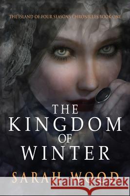 The Kingdom of Winter Sarah Wood 9781732962910 Magic of Words - książka