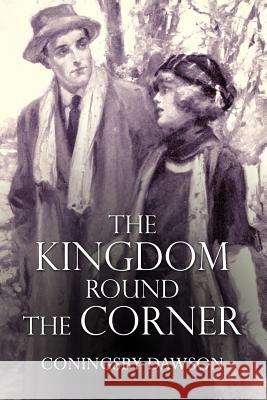 The Kingdom Round the Corner Coningsby Dawson 9781547047093 Createspace Independent Publishing Platform - książka