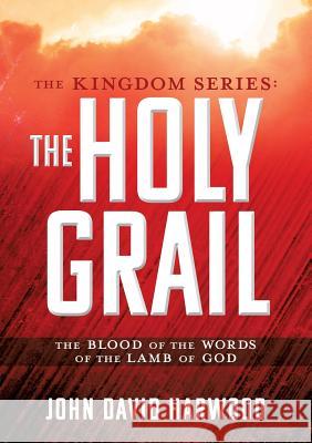 The Kingdom Series: The Holy Grail John David Harwood 9781545601945 Xulon Press - książka