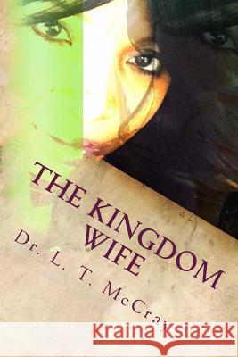 The Kingdom Wife Dr L. T. McCray 9781523695027 Createspace Independent Publishing Platform - książka