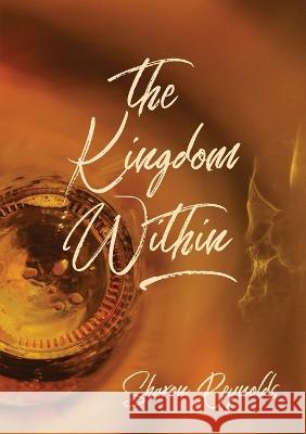 The Kingdom Within Sharon Reynolds 9780473647698 Hive Nz Ltd - książka