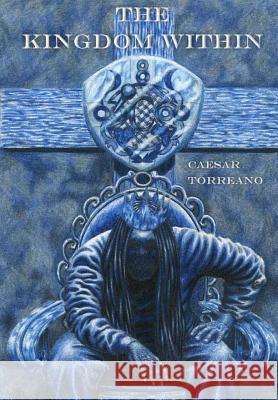 The Kingdom Within Caesar Torreano Chay Sanders 9781492156567 Createspace - książka