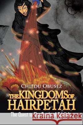 The Kingdoms of Hairpetah: The Quest to the Castle of Grislick Chiedu Obusez 9781453573921 Xlibris Corporation - książka