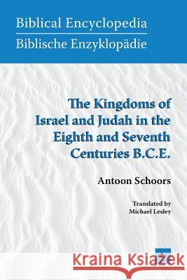 The Kingdoms of Israel and Judah in the Eighth and Seventh Centuries B.C.E. A. Schoors Antoon Schoors Michael Lesley 9781589832640 Society of Biblical Literature - książka