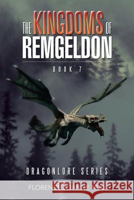 The Kingdoms of Remgeldon: Book 7 Florence Joanne Reid 9781543430745 Xlibris - książka