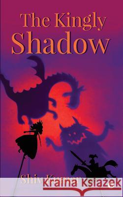 The Kingly Shadow Shiv Kumar 9781945688935 Notion Press, Inc. - książka