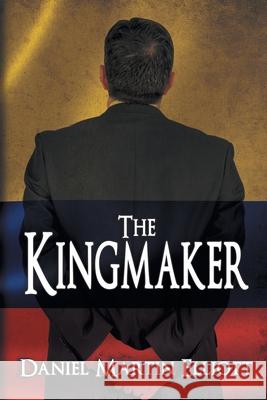 The Kingmaker Daniel Martin Elliott 9781684330645 Black Rose Writing - książka