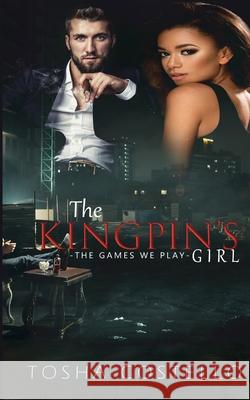 The Kingpin's Girl: The Games We Play Tosha Costello 9780999547144 Tosha Costello - książka