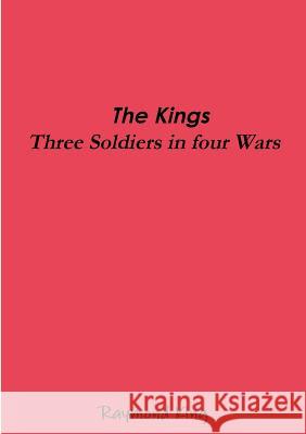 The Kings - Three Soldiers Four Wars Raymond King 9781326581855 Lulu.com - książka