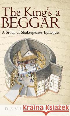 The King's a Beggar: A Study of Shakespeare's Epilogues David Young (Insead France) 9781480849051 Archway Publishing - książka