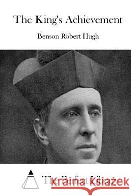 The King's Achievement Benson Rober The Perfect Library 9781512211177 Createspace - książka