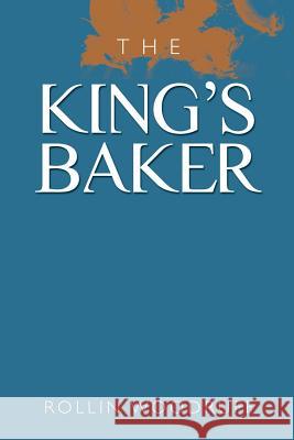 The King's Baker Rollin Woodruff 9781479748952 Xlibris Corporation - książka