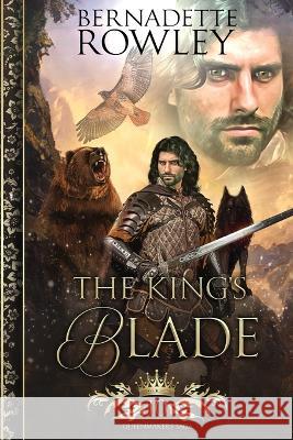 The King's Blade Bernadette Rowley   9780645074222 Bernadette Rowley Fantasy - książka