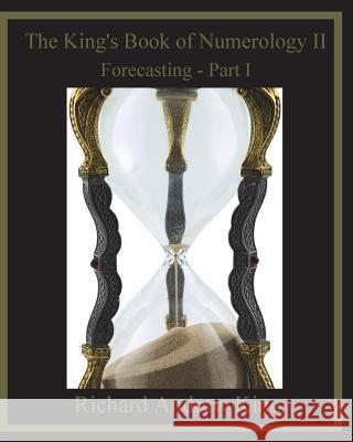 The King's Book of Numerology II: Forecasting - Part I MR Richard Andrew King MR Shannon Yarbrough 9780931872051 Richard King Publications - książka