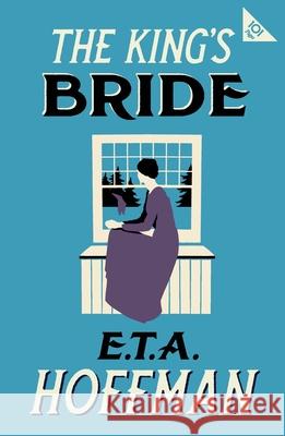 The King's Bride: Annotated Edition with an introduction by Paul Turner E.T.A. Hoffmann 9781847499257 Alma Books Ltd - książka