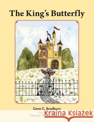 The King's Butterfly Gene G. Bradbury Victoria Wickell-Stewart 9780989758598 Bookwilde Children's Books - książka