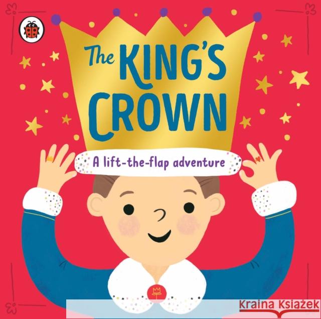 The King's Crown: A lift-the-flap, search-and-find adventure Rose Cobden 9780241647394 Penguin Random House Children's UK - książka