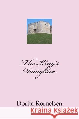 The King's Daughter Dorita Lynn Kornelsen 9781511508438 Createspace - książka