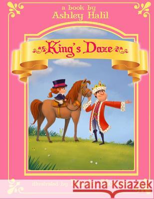 The King's Daze Ashley C. Halil Denis Alonso 9781539439110 Createspace Independent Publishing Platform - książka