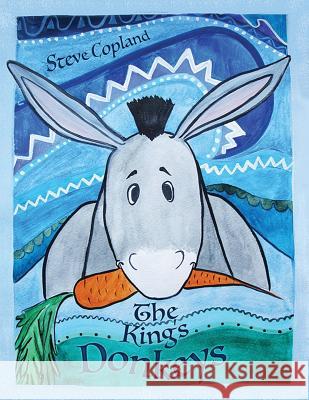 The King's Donkeys Steve Copland 9781546472056 Createspace Independent Publishing Platform - książka