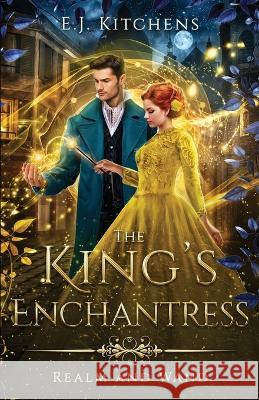 The King's Enchantress E J Kitchens 9781958167021 Brier Road Press - książka