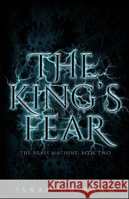 The King's Fear: The Brass Machine: Book Two Isaac Grisham 9781732140646 Cooper Blue Books, LLC - książka