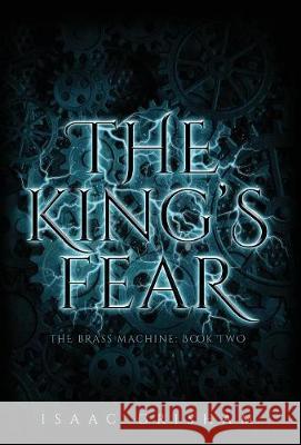 The King's Fear: The Brass Machine: Book Two Isaac Grisham 9781732140653 Cooper Blue Books, LLC - książka