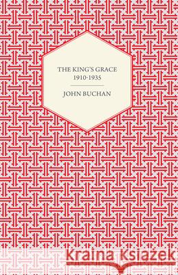 The King's Grace 1910-1935 Buchan, John 9781408629826 Brousson Press - książka