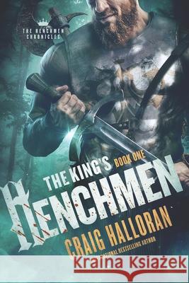 The King's Henchmen: The Henchmen Chronicles - Book 1 Craig Halloran 9781793081063 Independently Published - książka