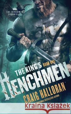 The King's Henchmen: The Henchmen Chronicles - Book 1 Craig Halloran 9781946218599 Two-Ten Book Press - książka