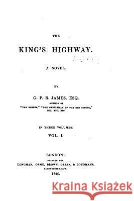 The King's Highway, A Novel James, George Payne Rainsford 9781523997787 Createspace Independent Publishing Platform - książka