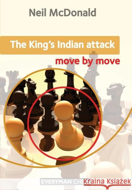 The King's Indian Attack: Move by Move Neil McDonald 9781857449884  - książka