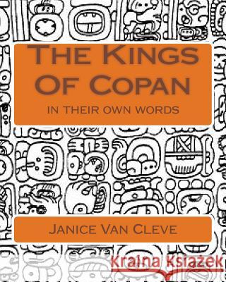 The Kings Of Copan: in their own words Van Cleve, Janice 9781517681197 Createspace - książka