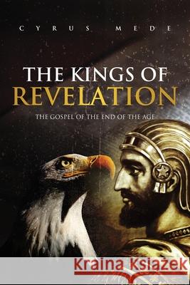 The Kings of Revelation: The Gospel of the End of the Age Cyrus Mede 9781951505783 Booktrail Publishing - książka