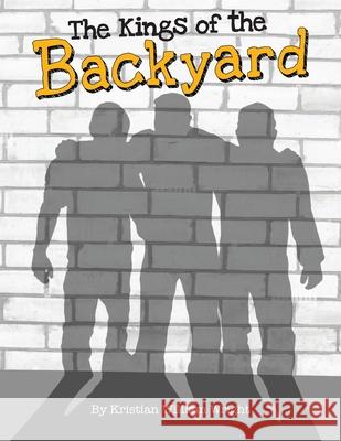 The Kings of the Backyard Kristian W. Wright 9781763796126 Kings of the Backyard - książka