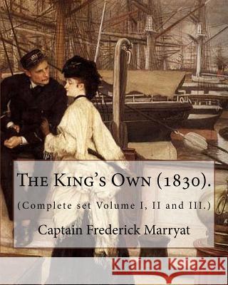 The King's Own (1830). By: Captain Frederick Marryat (Complete set Volume I, II and III.): Novel (Original Classics) Marryat, Captain Frederick 9781979708265 Createspace Independent Publishing Platform - książka