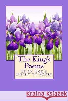 The King's Poems: From God's Heart to Yours Mrs Julie Coveney 9781499693928 Createspace - książka