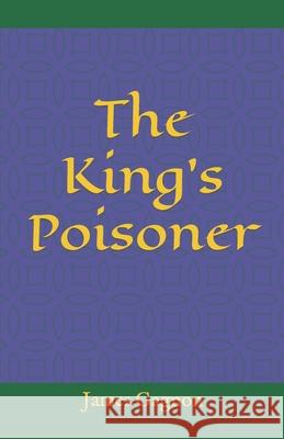 The King's Poisoner James Gagnon 9798794358582 Independently Published - książka