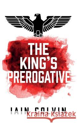 The King's Prerogative Iain Colvin 9781913136246 Clink Street Publishing - książka