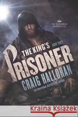 The King's Prisoner: The Henchmen Chronicles - Book 3 Craig Halloran 9781793081339 Independently Published - książka