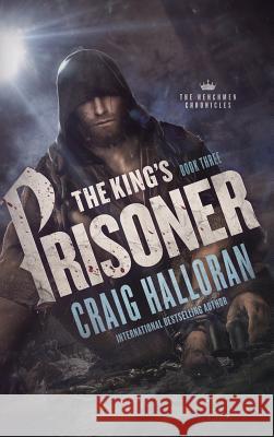 The King's Prisoner: The Henchmen Chronicles - Book 3 Craig Halloran 9781946218612 Two-Ten Book Press - książka