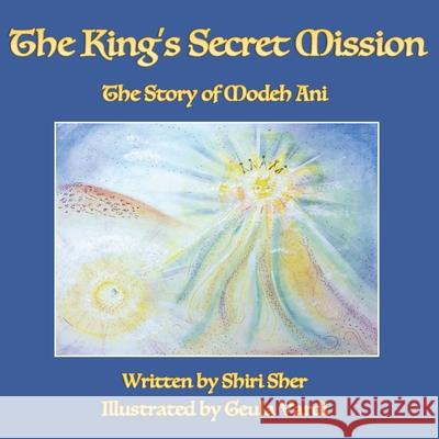The King's Secret Mission: The Story of Modeh Ani Geula Vardi Shiri Sher 9781073892921 Independently Published - książka