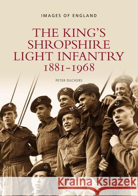 The King's Shropshire Light Infantry 1881-1968: Images of England Peter Duckers 9780752411934  - książka