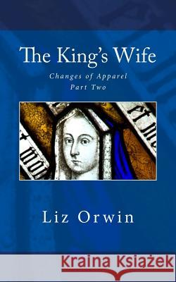 The King's Wife Liz Orwin 9781514801314 Createspace Independent Publishing Platform - książka