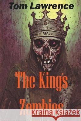 The King's Zombies Tom Lawrence   9798223127826 Sante Books - książka