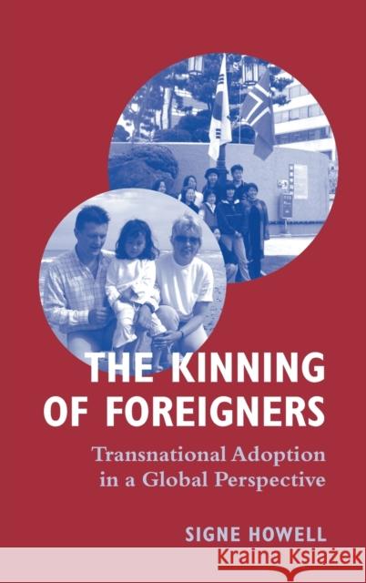 The Kinning of Foreigners: Transnational Adoption in a Global Perspective Howell, Signe 9781845451844 Berghahn Books - książka