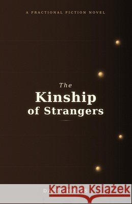 The Kinship of Strangers: A Fractional Fiction Novel Boles, David 9798243002196 Independently Published - książka