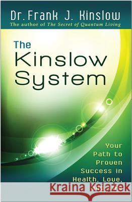 The Kinslow System: Your Path to Proven Success in Health, Love, and Life Frank J. Kinslow 9781401942793 Hay House - książka