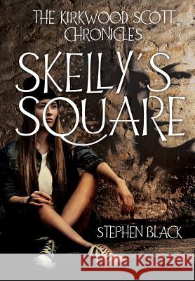 The Kirkwood Scott Chronicles: Skelly's Square Stephen Black 9781079719628 Independently Published - książka