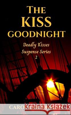 The Kiss Goodnight Carol Goodnight 9781791875756 Independently Published - książka